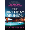 The Birthday Reunion: A completely addictive psychological thriller packed with twists