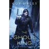 The Ghoul King: A Story of the Dreaming Cities