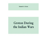 Groton during the Indian wars