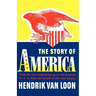 The Story of America: From the Very Beginning Up to the Present
