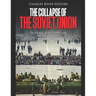 The Collapse of the Soviet Union: The History of the USSR Under Mikhail Gorbachev