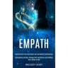Empath: Overcoming Anxiety, Gaining Self-confidence and Finding Your Sense of Self (Healing Guide From Narcissism and Narcissistic Relationships)