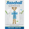 Baseball Genesis: Living For Christ Through The Game Of Baseball