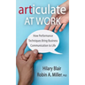 Articulate at Work: How Performance Techniques Bring Business Communication to Life