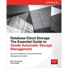 Database Cloud Storage: The Essential Guide to Oracle Automatic Storage Management