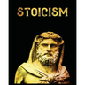 Stoicism: The Ultimate Guide to Attaining Resilience, Calm, and Wisdom Through the Ancient Philosophy of Stoicism