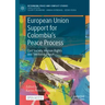 European Union Support for Colombia's Peace Process: Civil Society, Human Rights and Territorial Peace