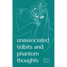 unassociated tidbits and phantom thoughts