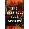 The Insatiable Volt Sisters