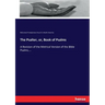 The Psalter, or, Book of Psalms: A Revision of the Metrical Version of the Bible Psalms....