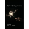 Heavy Little Things