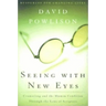 Seeing with New Eyes: Counseling and the Human Condition Through the Lens of Scripture