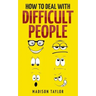 How To Deal With Difficult People