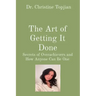 The Art of Getting It Done: Secrets of Overachievers and How Anyone Can Be One