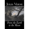 From the Earth to the Moon by Jules Verne, Fiction, Fantasy & Magic