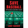 Save Baseball: A Prescription for the Major Leagues