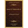 James W. Wadsworth, JR.: A Biographical Sketch