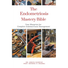 The Endometriosis Mastery Bible: Your Blueprint For Complete Endometriosis Management