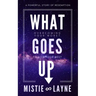 What Goes Up: Overcoming Your Worst to Live Your Best