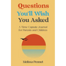 Questions You'll Wish You Asked: A Time Capsule Journal for Parents and Children