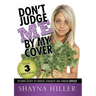Don't Judge Me by My Cover: 20 Simple Secrets To Strength, Sensuality, and Stardom Exposed