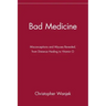 Bad Medicine: Misconceptions and Misuses Revealed, from Distance Healing to Vitamin O