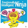 Emotionally Intelligent Ninja: A Children's Book About Developing Emotional Intelligence (EQ)