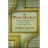 The Word Museum: The Most Remarkable English Words Ever Forgotten