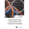 Trigonometric Functions and Complex Numbers: In Mathematical Olympiad and Competitions