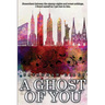A Ghost of You