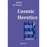 Cosmic Heretics: A personal history of attempts to establish and resist theories of quantavolution and catastrophe in the natural and h