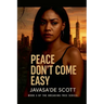 Peace Don't Come Easy