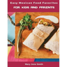 Easy Mexican Food Favorites: for Kids and Parents