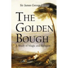 The Golden Bough: A Study of Magic and Religion