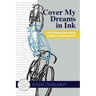 Cover My Dreams in Ink (2nd ed.): A Son's Unbearable Solitude A Mother's Unending Quest