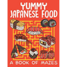 Yummy Japanese Food (A Book of Mazes)