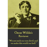 Oscar Wilde - Reviews: "We are each our own devil, and we make this world our hell."