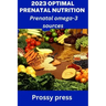 2023 Optimal Prenatal Nutrition: Prenatal omega-3 sources
