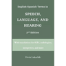 English-Spanish Terms in Speech, Language, and Hearing: 2nd Edition: With translations for SLPs, audiologists, interpreters, and more