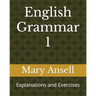English Grammar 1: Explanations and Exercises