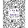 Do You Spy the Butterfly?: A Hidden Treasures Coloring Book