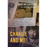 Charlie and Me: Charles Manson and the Reporter Who Came to Know the Most Famous Mass Murderer in History