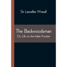 The Backwoodsman; Or, Life on the Indian Frontier