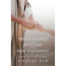 Perseverance and Apostasy in the New Testament: Unpacking the Dynamic of God's Sovereignty and Human Responsibility