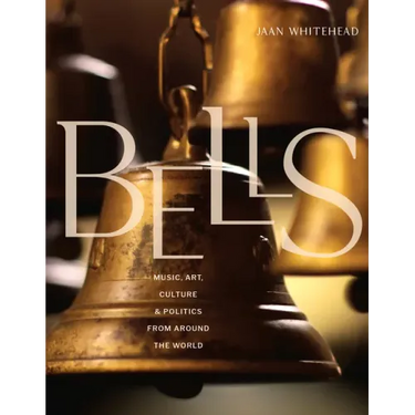 Bells: Music, Art, Culture, and Politics from Around the World