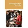 Choosing the Right Golf Clubs