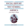 A Social History of Wet Nursing in America