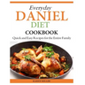 Everyday Daniel Diet Cookbook Quick and Easy Recipes for the Entire Family