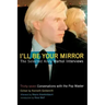 I'll Be Your Mirror: The Selected Andy Warhol Interviews
