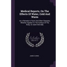 Medical Reports, On The Effects Of Water, Cold And Warm: As A Remedy In Fever And Other Diseases, Whether Applied To The Surface Of The Body, Or Used
